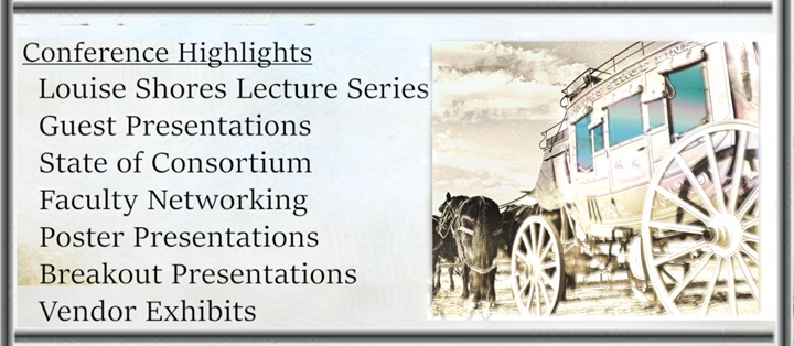 Conference Highlights: Louise Shores Lecture Series Guest Presentations State of Consortium Faculty Networking Poster Session Breakout Session Vendor Exhibits